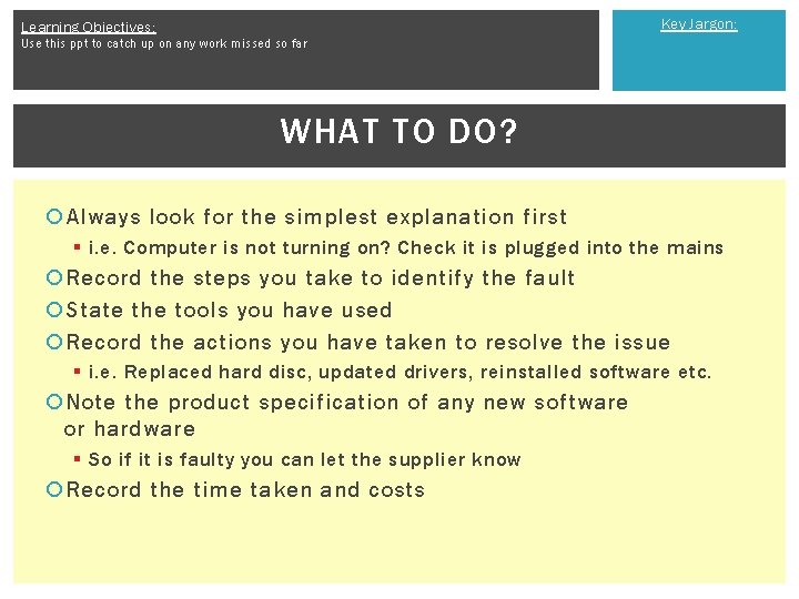 Key Jargon: Learning Objectives: Use this ppt to catch up on any work missed