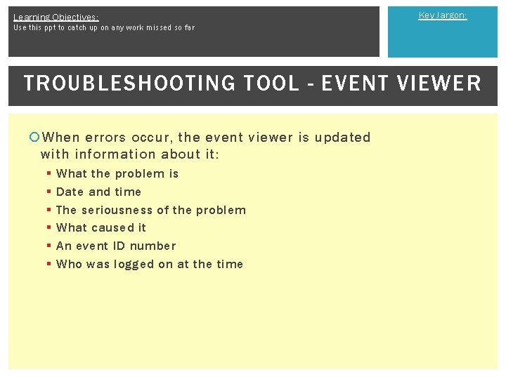 Learning Objectives: Key Jargon: Use this ppt to catch up on any work missed