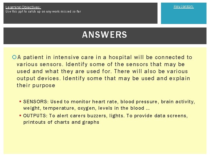 Key Jargon: Learning Objectives: Use this ppt to catch up on any work missed