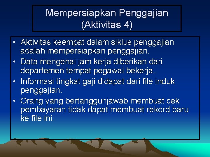 Mempersiapkan Penggajian (Aktivitas 4) • Aktivitas keempat dalam siklus penggajian adalah mempersiapkan penggajian. •