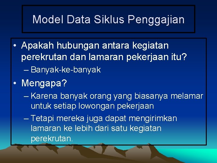 Model Data Siklus Penggajian • Apakah hubungan antara kegiatan perekrutan dan lamaran pekerjaan itu?