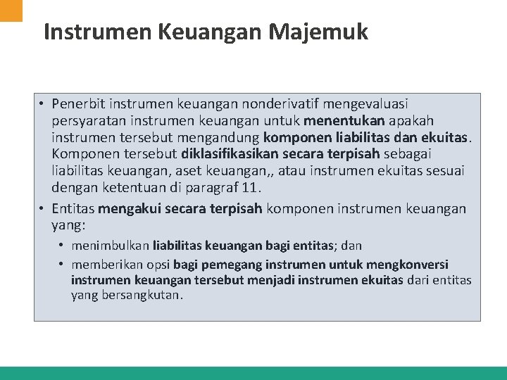 Instrumen Keuangan Majemuk • Penerbit instrumen keuangan nonderivatif mengevaluasi persyaratan instrumen keuangan untuk menentukan