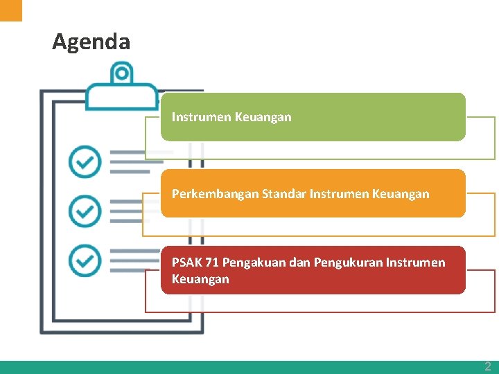 Agenda Instrumen Keuangan Perkembangan Standar Instrumen Keuangan PSAK 71 Pengakuan dan Pengukuran Instrumen Keuangan