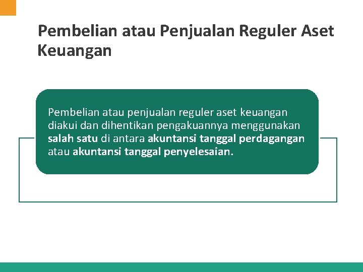 Pembelian atau Penjualan Reguler Aset Keuangan Pembelian atau penjualan reguler aset keuangan diakui dan