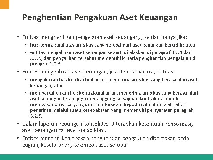 Penghentian Pengakuan Aset Keuangan • Entitas menghentikan pengakuan aset keuangan, jika dan hanya jika: