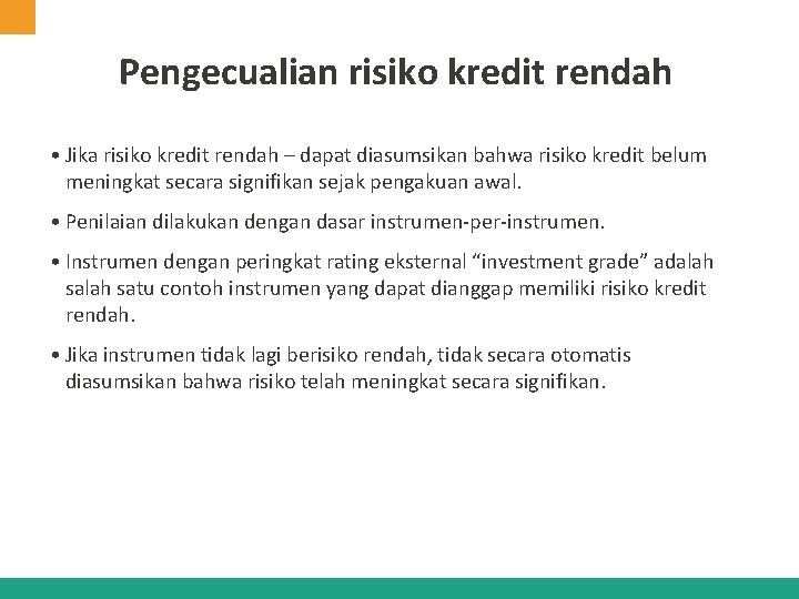 Pengecualian risiko kredit rendah • Jika risiko kredit rendah – dapat diasumsikan bahwa risiko