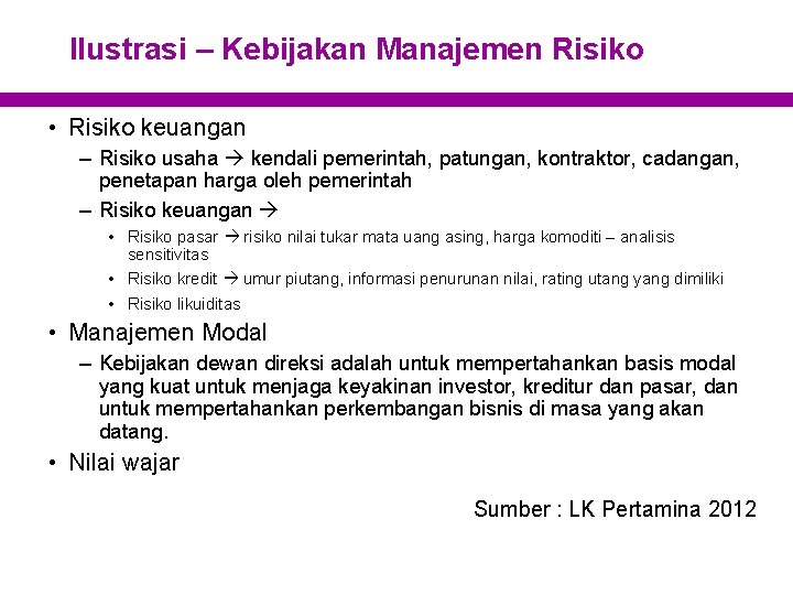 Ilustrasi – Kebijakan Manajemen Risiko • Risiko keuangan – Risiko usaha kendali pemerintah, patungan,