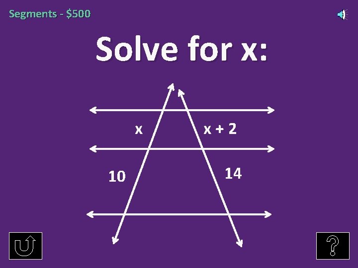 Segments - $500 Solve for x: x 10 x+2 14 