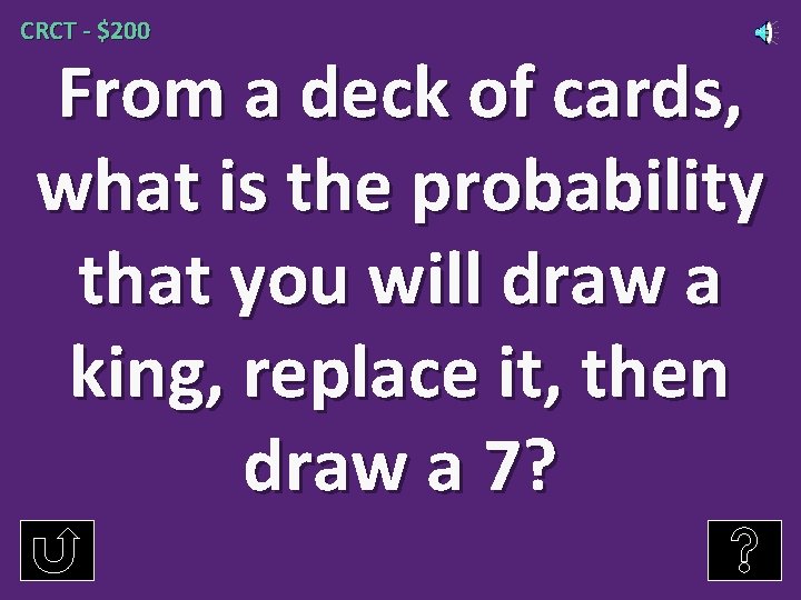 CRCT - $200 From a deck of cards, what is the probability that you