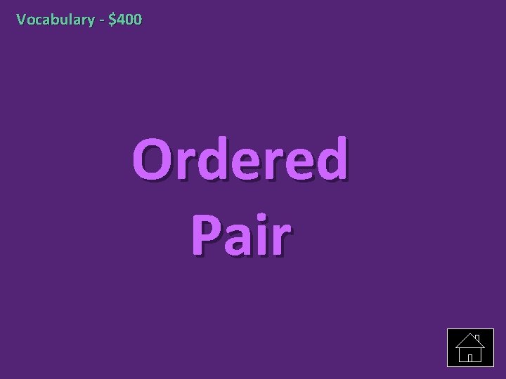 Vocabulary - $400 Ordered Pair 