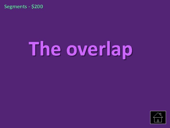 Segments - $200 The overlap 