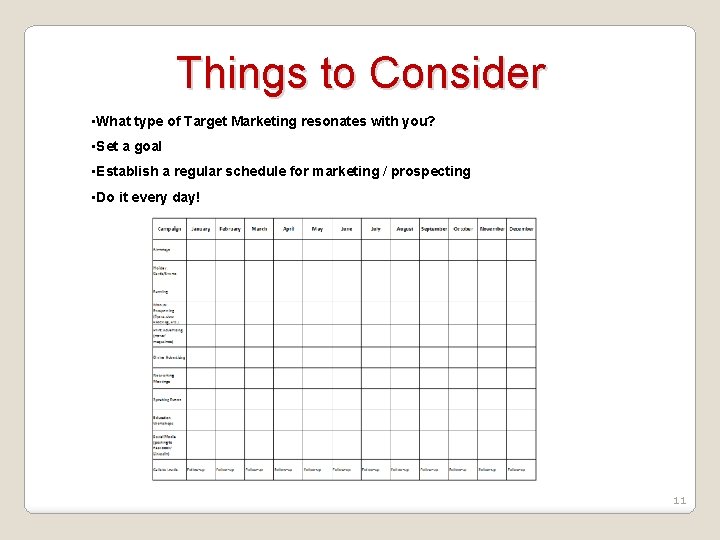 Things to Consider • What type of Target Marketing resonates with you? • Set