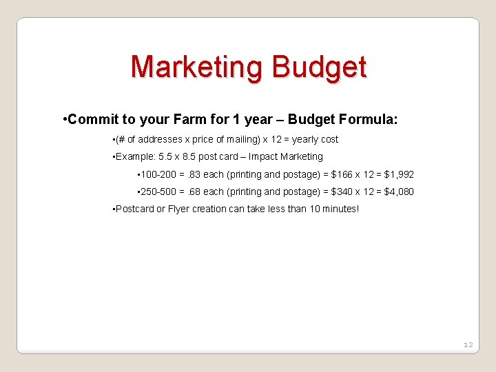 Marketing Budget • Commit to your Farm for 1 year – Budget Formula: •