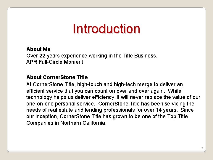 Introduction About Me Over 22 years experience working in the Title Business. APR Full-Circle
