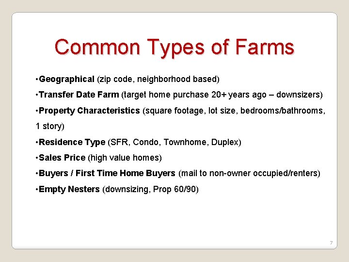 Common Types of Farms • Geographical (zip code, neighborhood based) • Transfer Date Farm