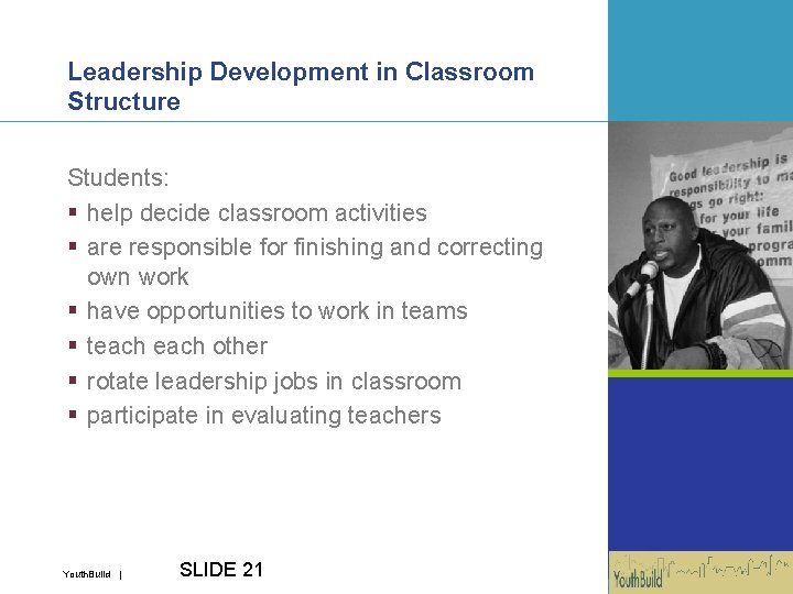 Leadership Development in Classroom Structure Students: § help decide classroom activities § are responsible