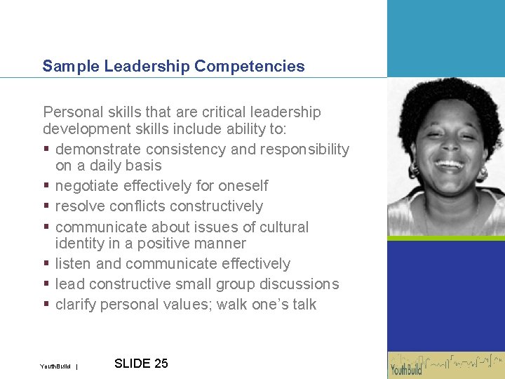 Sample Leadership Competencies Personal skills that are critical leadership development skills include ability to: