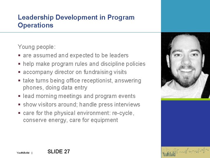 Leadership Development in Program Operations Young people: § are assumed and expected to be