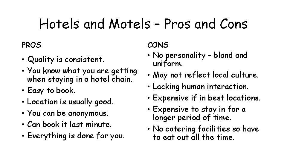 Hotels and Motels – Pros and Cons PROS • Quality is consistent. • You