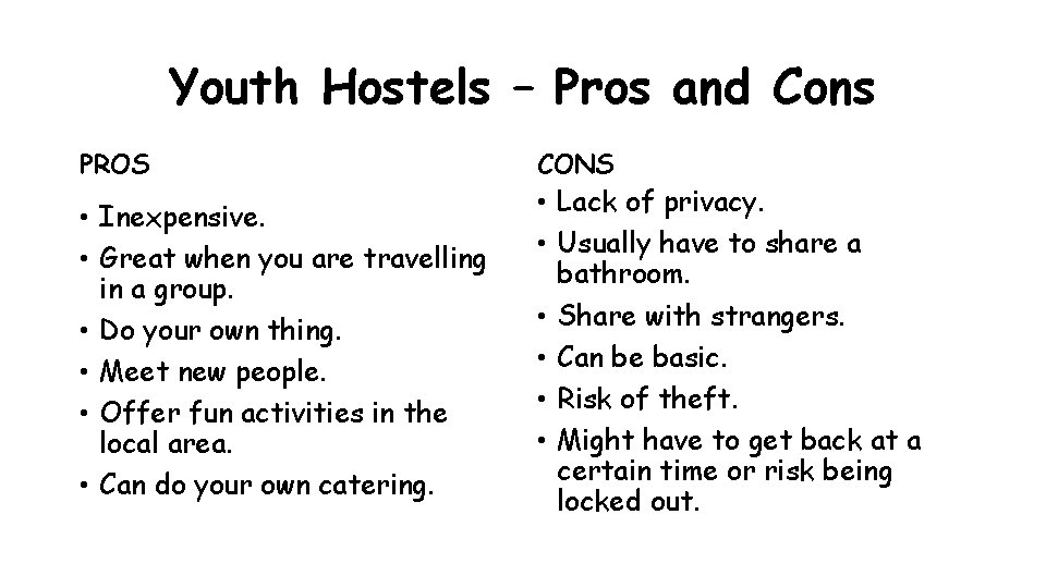 Youth Hostels – Pros and Cons PROS • Inexpensive. • Great when you are