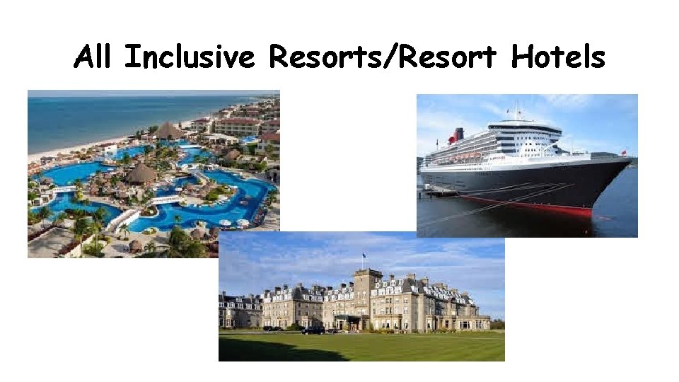 All Inclusive Resorts/Resort Hotels 