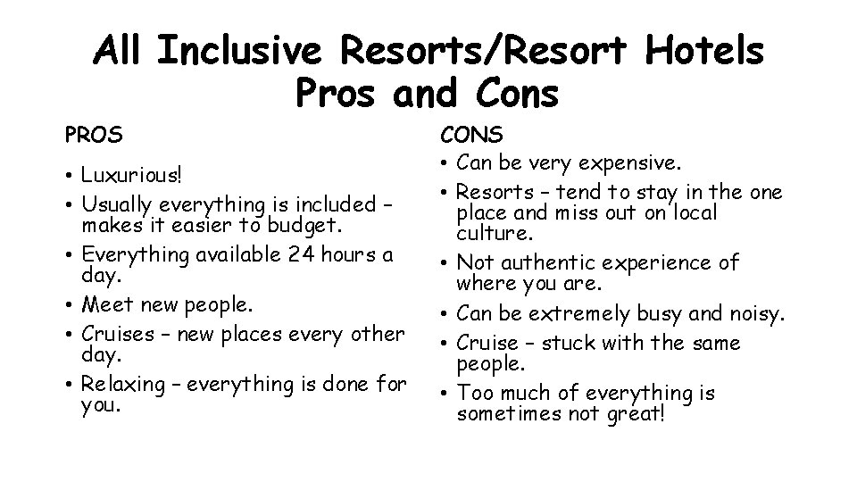 All Inclusive Resorts/Resort Hotels Pros and Cons PROS • Luxurious! • Usually everything is
