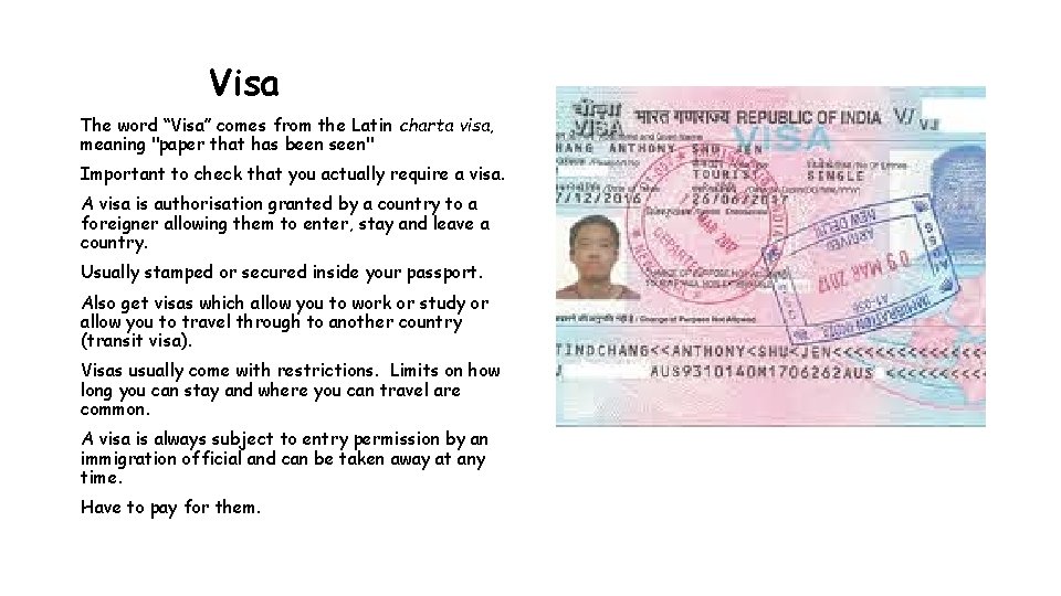 Visa The word “Visa” comes from the Latin charta visa, meaning "paper that has