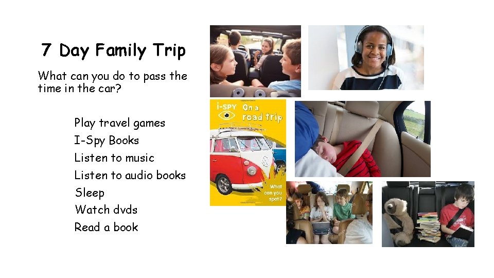 7 Day Family Trip What can you do to pass the time in the