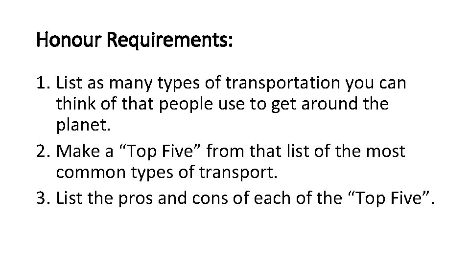 Honour Requirements: 1. List as many types of transportation you can think of that