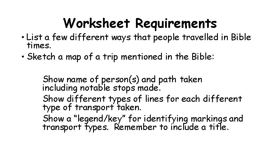 Worksheet Requirements • List a few different ways that people travelled in Bible times.