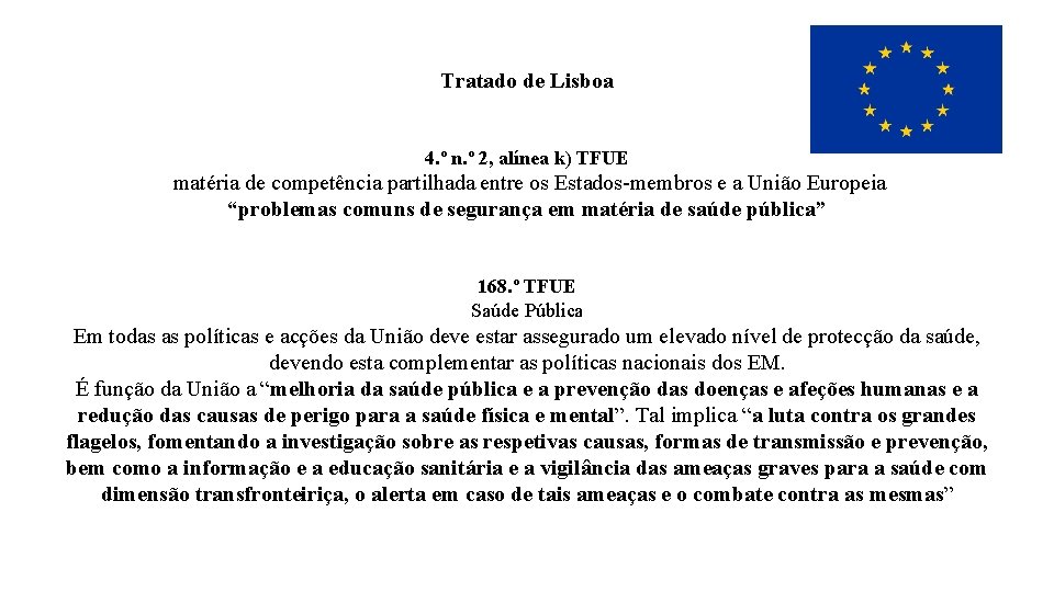 Tratado de Lisboa 4. º n. º 2, alínea k) TFUE matéria de competência