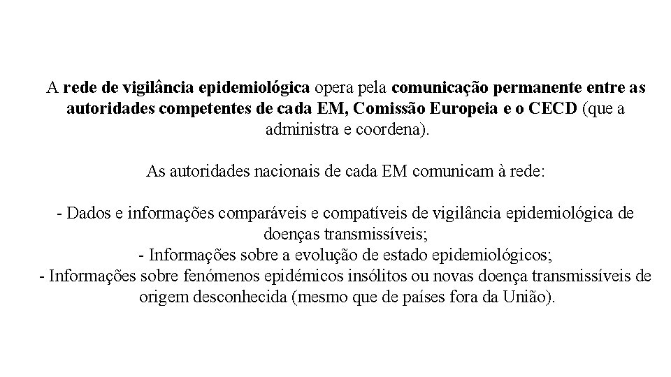 A rede de vigilância epidemiológica opera pela comunicação permanente entre as autoridades competentes de