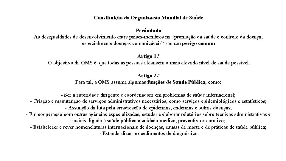 Constituição da Organização Mundial de Saúde Preâmbulo As desigualdades de desenvolvimento entre países-membros na