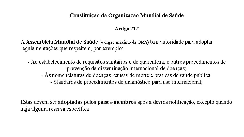 Constituição da Organização Mundial de Saúde Artigo 21. º A Assembleia Mundial de Saúde