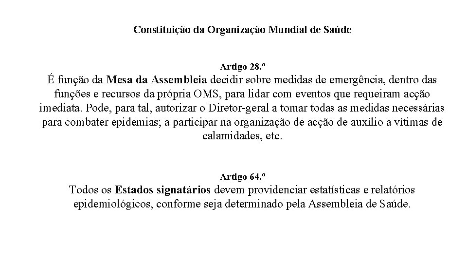 Constituição da Organização Mundial de Saúde Artigo 28. º É função da Mesa da