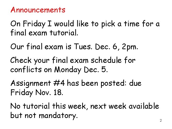 Announcements On Friday I would like to pick a time for a final exam