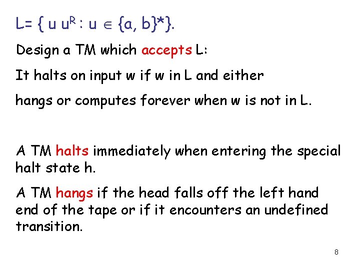 L= { u u. R : u {a, b}*}. Design a TM which accepts
