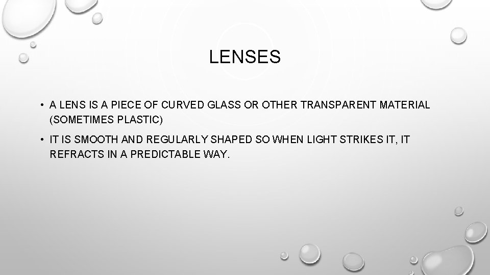 LENSES • A LENS IS A PIECE OF CURVED GLASS OR OTHER TRANSPARENT MATERIAL LENSES • A LENS IS A PIECE OF CURVED GLASS OR OTHER TRANSPARENT MATERIAL