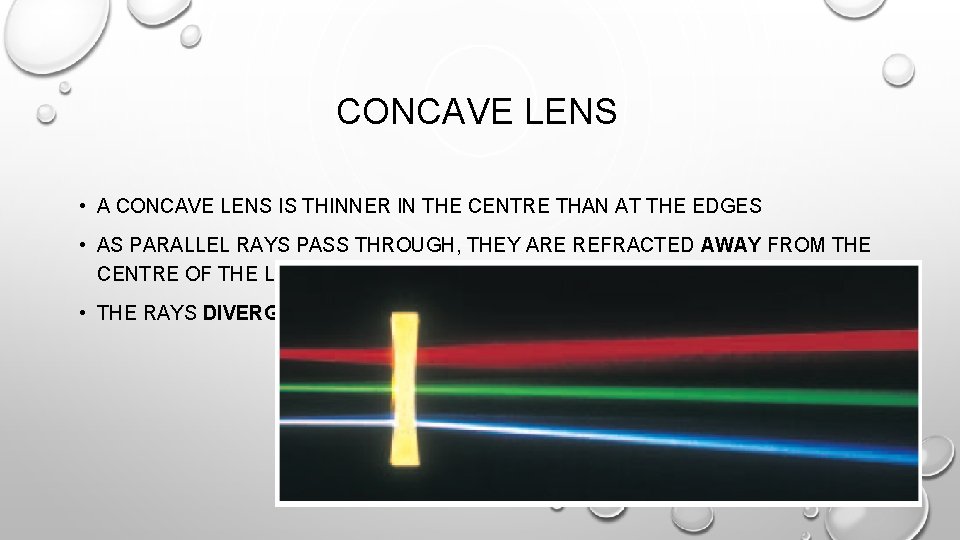 CONCAVE LENS • A CONCAVE LENS IS THINNER IN THE CENTRE THAN AT THE CONCAVE LENS • A CONCAVE LENS IS THINNER IN THE CENTRE THAN AT THE