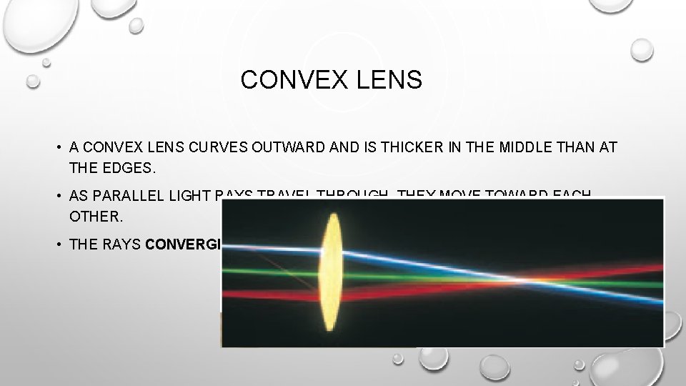 CONVEX LENS • A CONVEX LENS CURVES OUTWARD AND IS THICKER IN THE MIDDLE CONVEX LENS • A CONVEX LENS CURVES OUTWARD AND IS THICKER IN THE MIDDLE