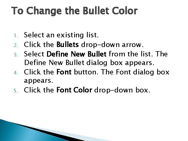 To Change the Bullet Color 1. 2. 3. 4. 5. Select an existing list.