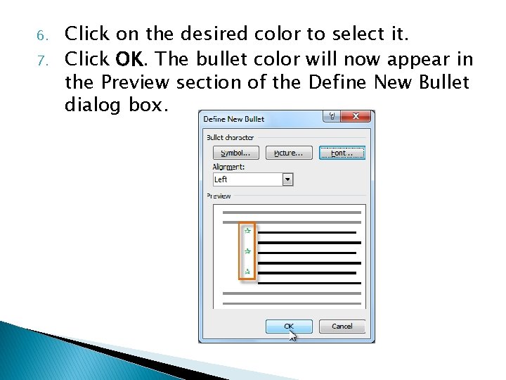 6. 7. Click on the desired color to select it. Click OK. The bullet