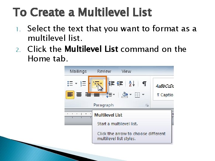 To Create a Multilevel List 1. 2. Select the text that you want to