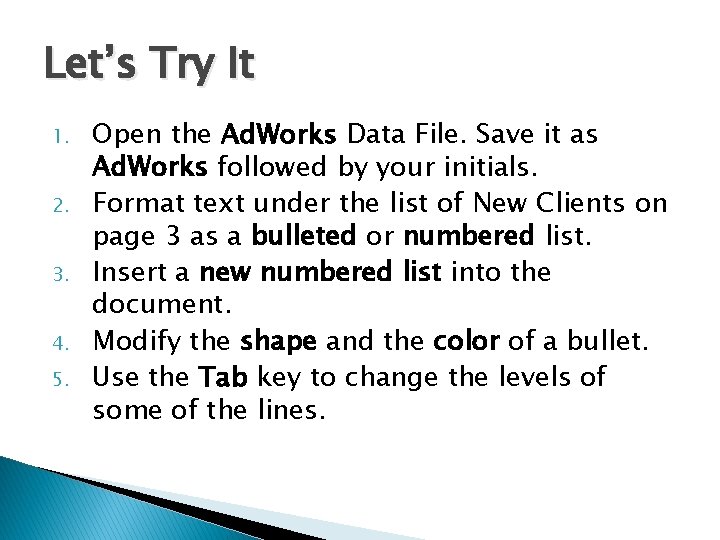 Let’s Try It 1. 2. 3. 4. 5. Open the Ad. Works Data File.