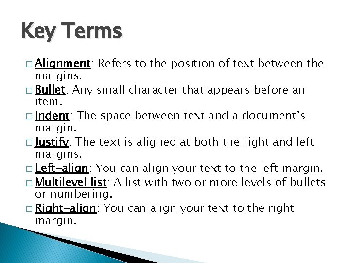 Key Terms � Alignment: Refers to the position of text between the margins. �