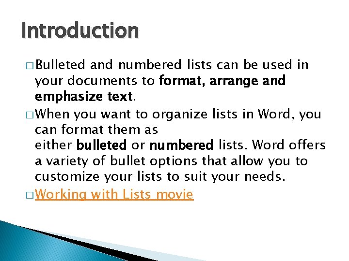 Introduction � Bulleted and numbered lists can be used in your documents to format,