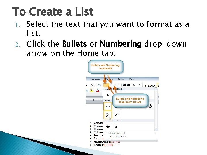 To Create a List 1. 2. Select the text that you want to format