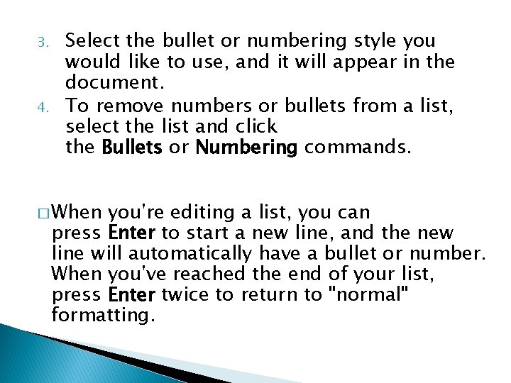 3. 4. Select the bullet or numbering style you would like to use, and