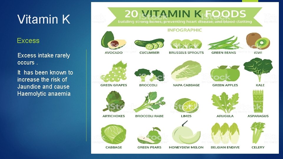 Vitamin K Excess intake rarely occurs. It has been known to increase the risk