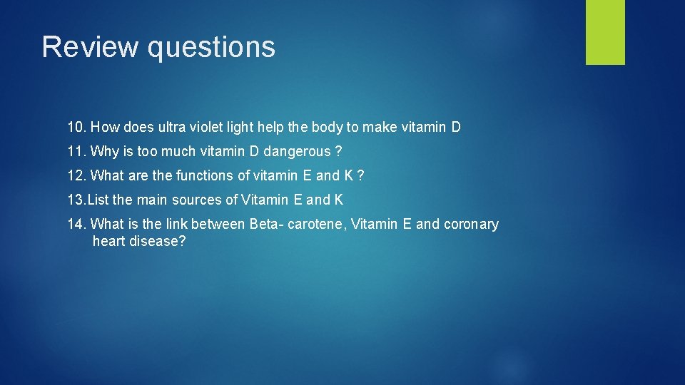 Review questions 10. How does ultra violet light help the body to make vitamin